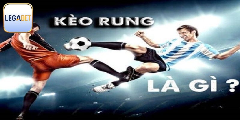 Giải đáp thắc mắc kèo rung là gì chi tiết