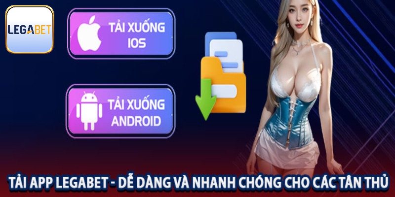 Hướng dẫn tải Legabet đơn giản trên hệ điều hành Android