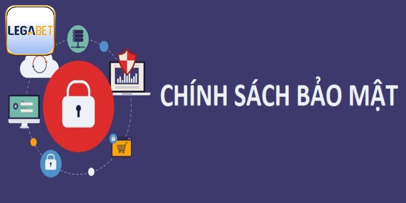 Sơ lược về chính sách bảo mật Legabet